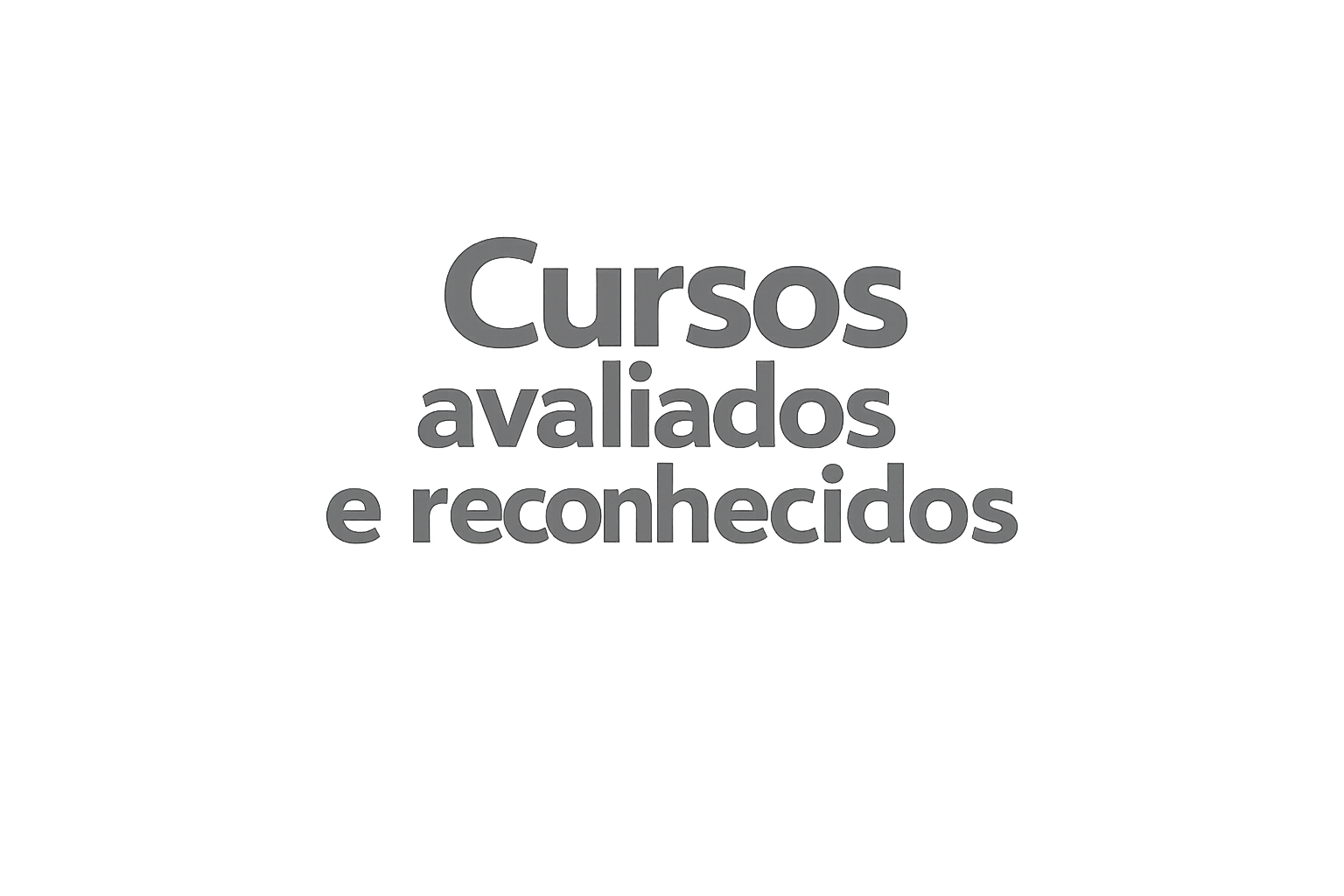 Cursos avaliados e reconhecidos